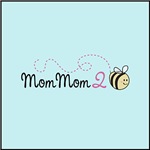 MomMom to Bee MomMom to Bee