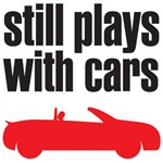 still plays with cars still plays with cars