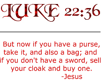 Luke 22:36 Sell your cloak and buy a sword Luke 22:36 Sell your cloak and buy a sword