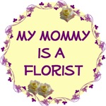 My Mommy is a Florist My Mommy is a Florist