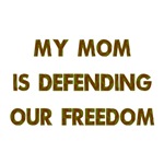 My Mom is Defending Our Freedom My Mom is Defending Our Freedom