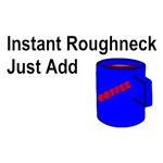 Instant Roughneck Instant Roughneck