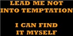 Lead Me Not Into Temptation Lead Me Not Into Temptation