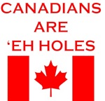 Canadians Are 'Eh Holes Canadians Are 'Eh Holes