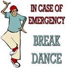 In Case Of Emergency, Break Dance In Case Of Emergency, Break Dance