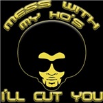 Mess With My Ho's, I'll Cut You Mess With My Ho's, I'll Cut You