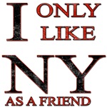 I Only Like NY As A Friend I Only Like NY As A Friend