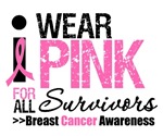 I Wear Pink For All Survivors T-Shirts & Gifts I Wear Pink For All Survivors T-Shirts & Gifts