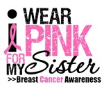 I Wear Pink For My Sister T-Shirts & Gifts I Wear Pink For My Sister T-Shirts & Gifts